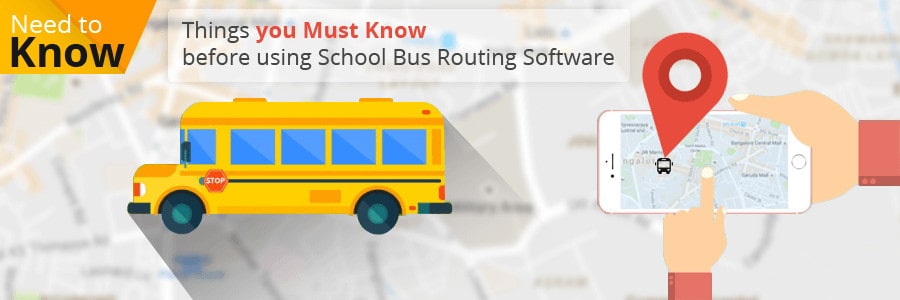 Four Things you Must Know Before Using School Bus Routing Software