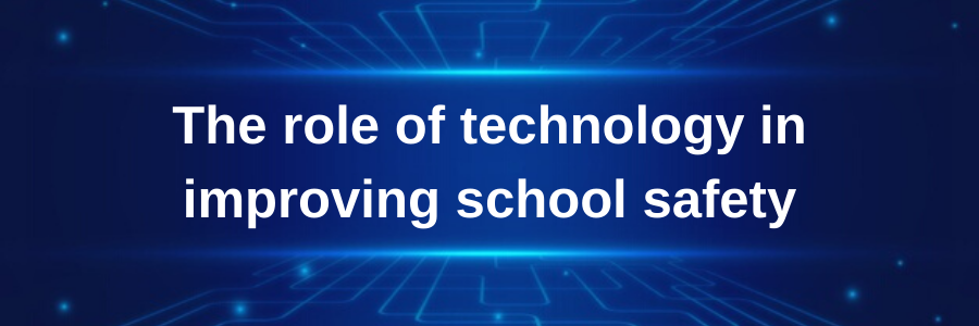 the-role-of-technology-in-improving-school-safety